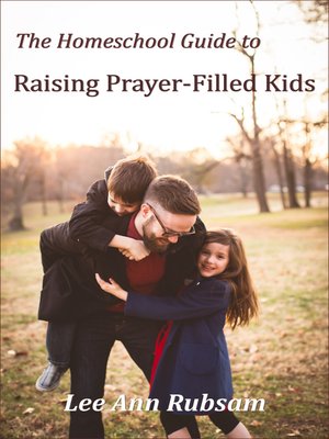 cover image of The Homeschool Guide to Raising Prayer-Filled Kids